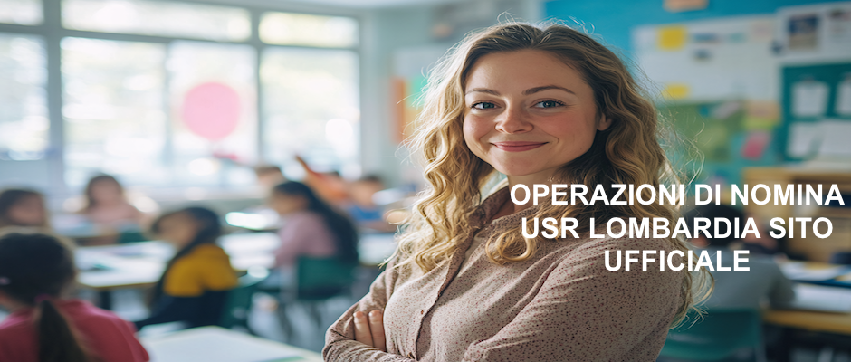 OPERAZIONI NOMNA USR LOMBARDIA SITO UFFICIALE: da tenere sempre d'occhio!