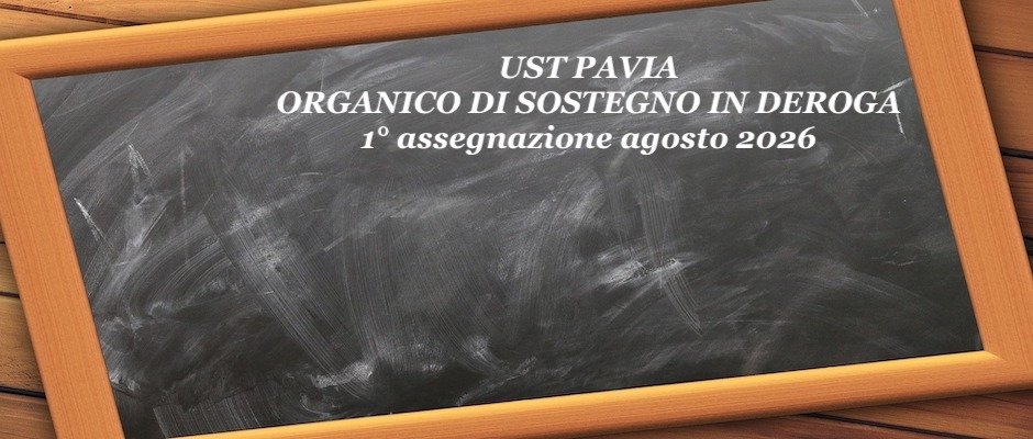 UST PAVIA ORGANICO DI SOSTEGNO IN DEROGA: prima assegnazione agosto 2026